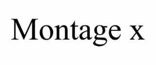 MONTAGE X