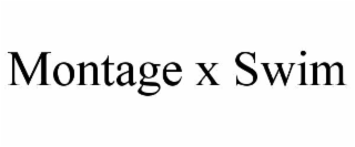 MONTAGE X SWIM