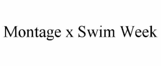 MONTAGE X SWIM WEEK