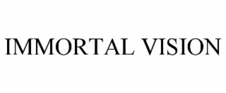 IMMORTAL VISION