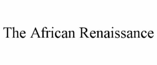 THE AFRICAN RENAISSANCE
