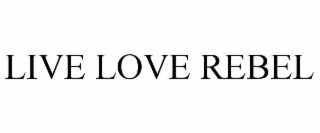 LIVE LOVE REBEL