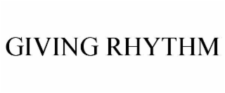 GIVING RHYTHM
