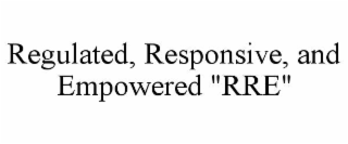 REGULATED, RESPONSIVE, AND EMPOWERED 