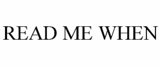 READ ME WHEN