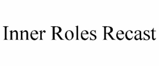 INNER ROLES RECAST