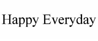 HAPPY EVERYDAY