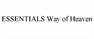 ESSENTIALS WAY OF HEAVEN