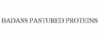 BADASS PASTURED PROTEINS