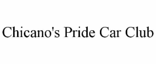 CHICANO'S PRIDE CAR CLUB