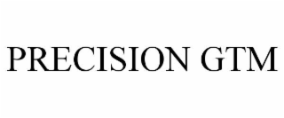 PRECISION GTM