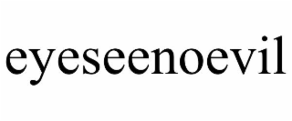 EYESEENOEVIL