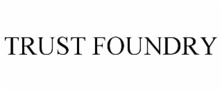 TRUST FOUNDRY