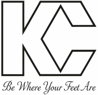 BE WHERE YOUR FEET ARE