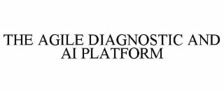 THE AGILE DIAGNOSTIC AND AI PLATFORM