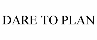 DARE TO PLAN