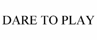 DARE TO PLAY