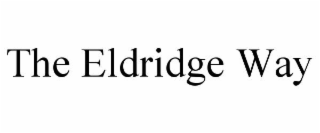 THE ELDRIDGE WAY