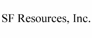 SF RESOURCES, INC.