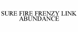 SURE FIRE FRENZY LINK ABUNDANCE