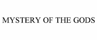 MYSTERY OF THE GODS