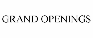 GRAND OPENINGS