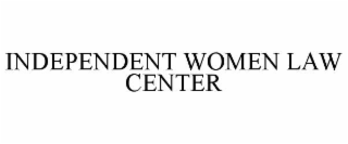 INDEPENDENT WOMEN LAW CENTER