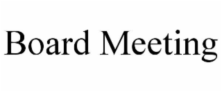 BOARD MEETING