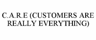 C.A.R.E (CUSTOMERS ARE REALLY EVERYTHING)