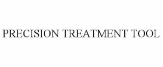 PRECISION TREATMENT TOOL