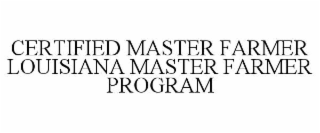 CERTIFIED MASTER FARMER LOUISIANA MASTER FARMER PROGRAM
