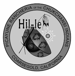 PICAYUNE RANCHERIA OF THE CHUKCHANSI INDIANS COARSEGOLD, CALIFORNIA HIL-LE
