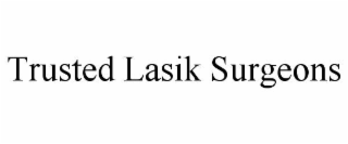 TRUSTED LASIK SURGEONS