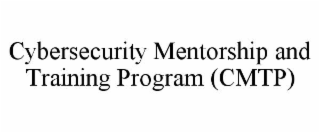 CYBERSECURITY MENTORSHIP AND TRAINING PROGRAM (CMTP)