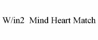 W/IN2  MIND HEART MATCH