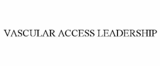 VASCULAR ACCESS LEADERSHIP