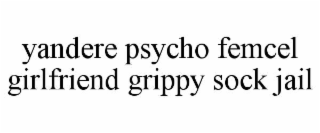 YANDERE PSYCHO FEMCEL GIRLFRIEND GRIPPY SOCK JAIL