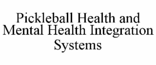 PICKLEBALL HEALTH AND MENTAL HEALTH INTEGRATION SYSTEMS