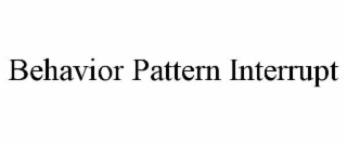 BEHAVIOR PATTERN INTERRUPT