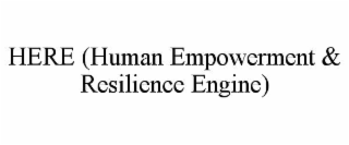 HERE (HUMAN EMPOWERMENT & RESILIENCE ENGINE)