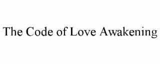 THE CODE OF LOVE AWAKENING