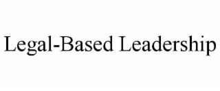 LEGAL-BASED LEADERSHIP