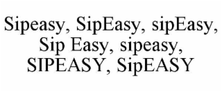 SIPEASY, SIPEASY, SIPEASY, SIP EASY, SIPEASY, SIPEASY, SIPEASY