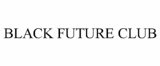 BLACK FUTURE CLUB