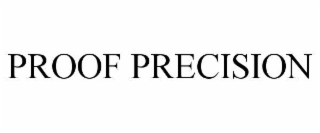 PROOF PRECISION