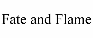 FATE AND FLAME