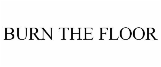 BURN THE FLOOR
