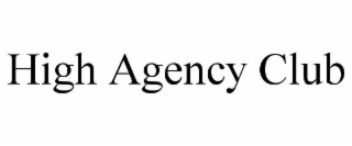 HIGH AGENCY CLUB