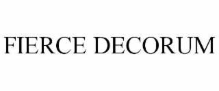 FIERCE DECORUM