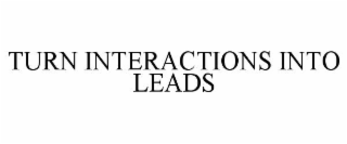 TURN INTERACTIONS INTO LEADS